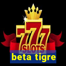 beta tigre